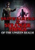 Watch Skinwalkers and Stranger Things of the Unseen Realm 123movies