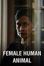 Watch Female Human Animal 123movies