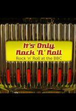 Watch It\'s Only Rock \'n\' Roll: Rock \'n\' Roll at the BBC 123movies