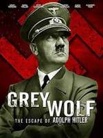 Watch Grey Wolf: Hitler's Escape to Argentina 123movies