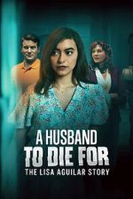 Watch A Husband to Die For: The Lisa Aguilar Story 123movies