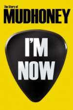 Watch I'm Now: The Story of Mudhoney 123movies