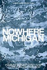 Watch Nowhere, Michigan 123movies
