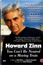 Watch Howard Zinn - You Can't Be Neutral on a Moving Train 123movies