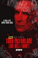 Watch Todd McFarlane: Like Hell I Won\'t 123movies