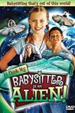 Watch I Think My Babysitter\'s an Alien 123movies