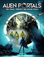 Watch Alien Portals: Time Travel, Prophecy and Missing People 123movies