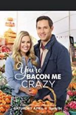 Watch You\'re Bacon Me Crazy! 123movies