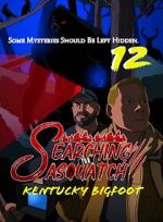 Watch Searching for Sasquatch 12: Kentucky Bigfoot 123movies