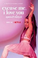 Watch Ariana Grande: Excuse Me, I Love You 123movies