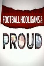 Watch Football Hooligan and Proud 123movies