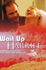 Watch Wait Up Harriet 123movies