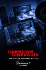 Watch Unknown Dimension: The Story of Paranormal Activity 123movies