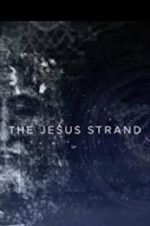 Watch The Jesus Strand: A Search for DNA 123movies