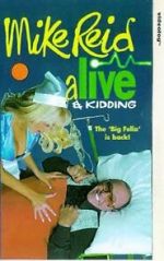 Watch Mike Reid: Alive and Kidding 123movies