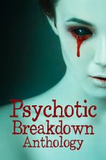 Watch Psychotic Breakdown Anthology 123movies