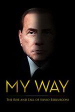 Watch My Way: The Rise and Fall of Silvio Berlusconi 123movies