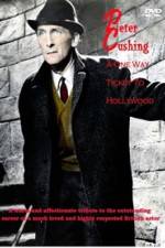Watch Peter Cushing: A One-Way Ticket to Hollywood 123movies