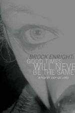 Watch Brock Enright Good Times Will Never Be the Same 123movies