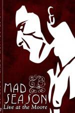 Watch Mad Season Live at the Moore 123movies
