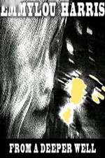 Watch Emmylou Harris: From a Deeper Well 123movies