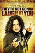 Watch Felipe Esparza The're Not Gonna Laugh At You 123movies