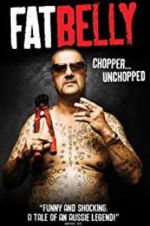Watch Fatbelly: Chopper Unchopped 123movies