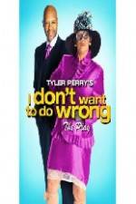 Watch Tyler Perry's I Don't Want to Do Wrong 123movies