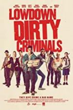 Watch Lowdown Dirty Criminals 123movies