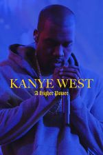 Watch Kanye West: A Higher Power 123movies