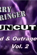 Watch Jerry Springer Wild and Outrageous Vol 2 123movies