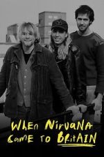 Watch When Nirvana Came to Britain 123movies