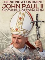 Watch Liberating a Continent: John Paul II and the Fall of Communism 123movies