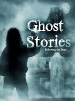 Watch Ghost Stories: Following the Dead 123movies