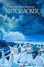 Watch Making a New American Nutcracker 123movies