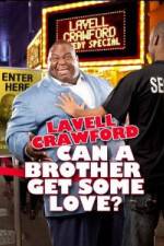 Watch Lavell Crawford Can a Brother Get Some Love 123movies