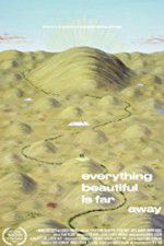 Watch Everything Beautiful Is Far Away 123movies
