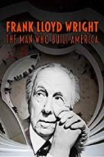 Watch Frank Lloyd Wright: The Man Who Built America 123movies