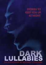 Watch Dark Lullabies: An Anthology by Michael Coulombe 123movies