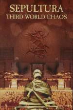 Watch Sepultura Third World Chaos 123movies