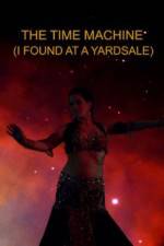 Watch The Time Machine I Found at a Yardsale 123movies