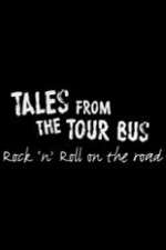 Watch Tales from the Tour Bus: Rock \'n\' Roll on the Road 123movies