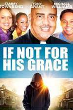 Watch If Not for His Grace 123movies