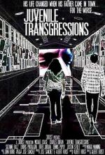 Watch Juvenile Transgressions 123movies
