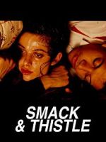 Watch Smack and Thistle 123movies