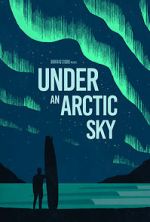 Watch Under an Arctic Sky (Short 2017) 123movies