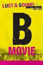Watch B-Movie: Lust & Sound in West-Berlin 1979-1989 123movies