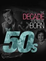 Watch The Decade You Were Born: The 1950's 123movies