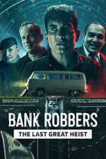 Watch Bank Robbers: The Last Great Heist 123movies