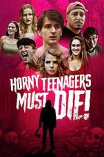Watch Horny Teenagers Must Die! 123movies